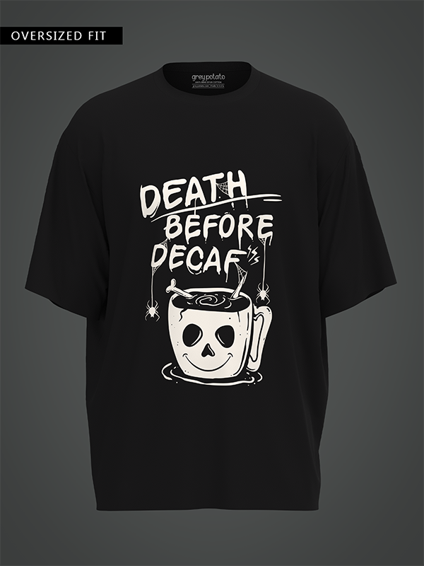 Death Before Decaf - Unisex OverSized T-shirt