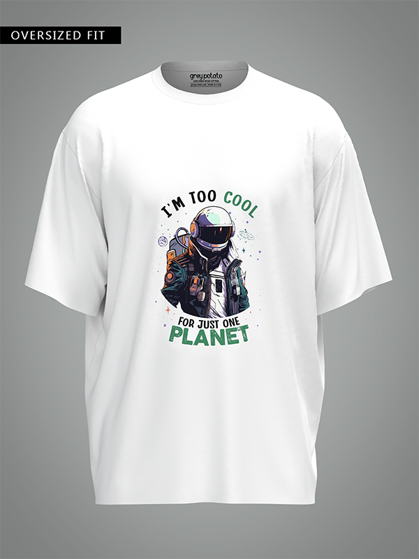 I'm Too Cool For Just One Planet - Unisex OverSized T-shirt