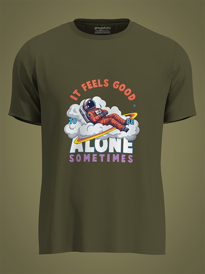 It Feels Good Alone - Unisex T-shirt