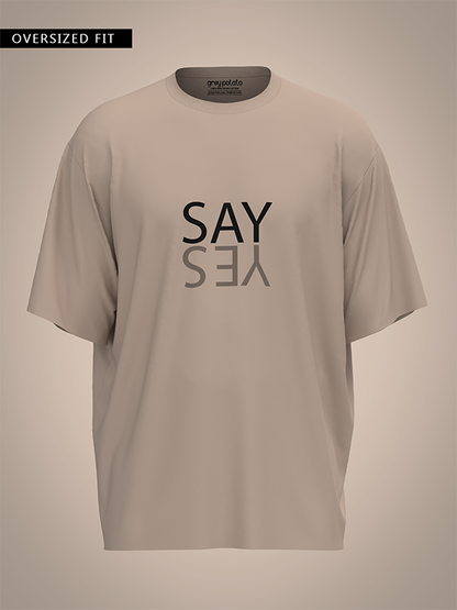 SayYes  - Unisex OverSized T-shirt