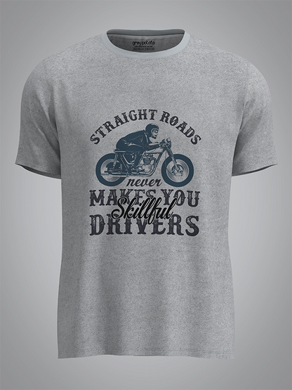 Straight Roads Never makes you a skillful driver - Unisex T-shirt