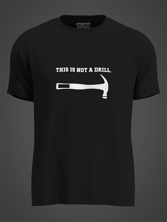 This Is Not A Drill - Unisex Tshirt