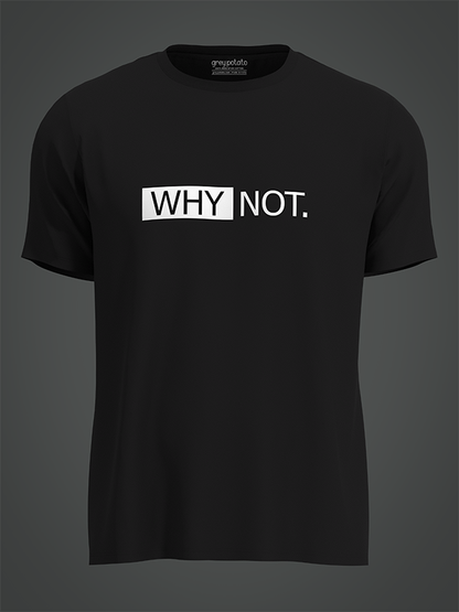 WhyNot - Unisex T-shirt
