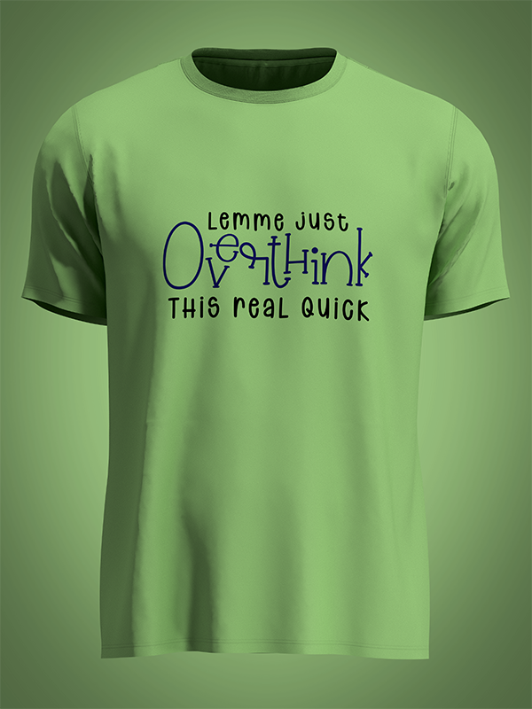 Let me overthing this one - Unisex Tshirt